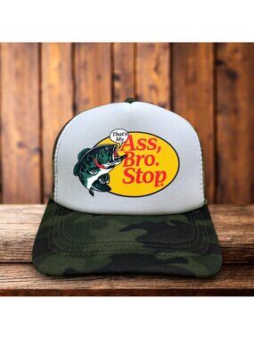 That's My Ass Bro Stop Mens Trucker Hat Camo Bass Pro Shop Fishing Parody Cap